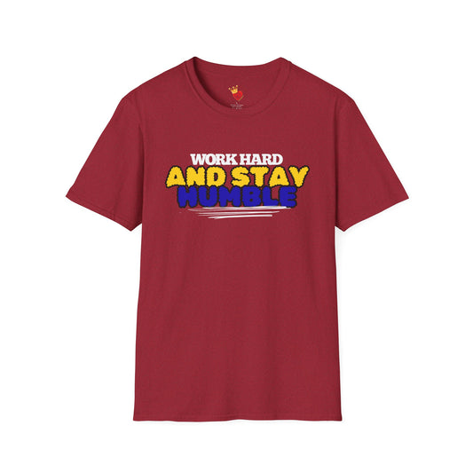 Work Hard and Stay Humble Unisex T-Shirt